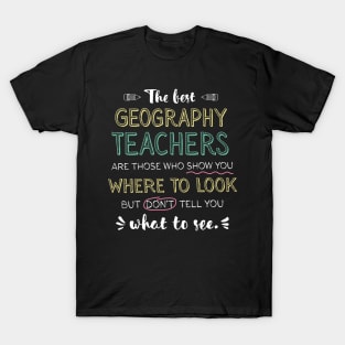 The best Geography Teachers Appreciation Gifts - Quote Show you where to look T-Shirt